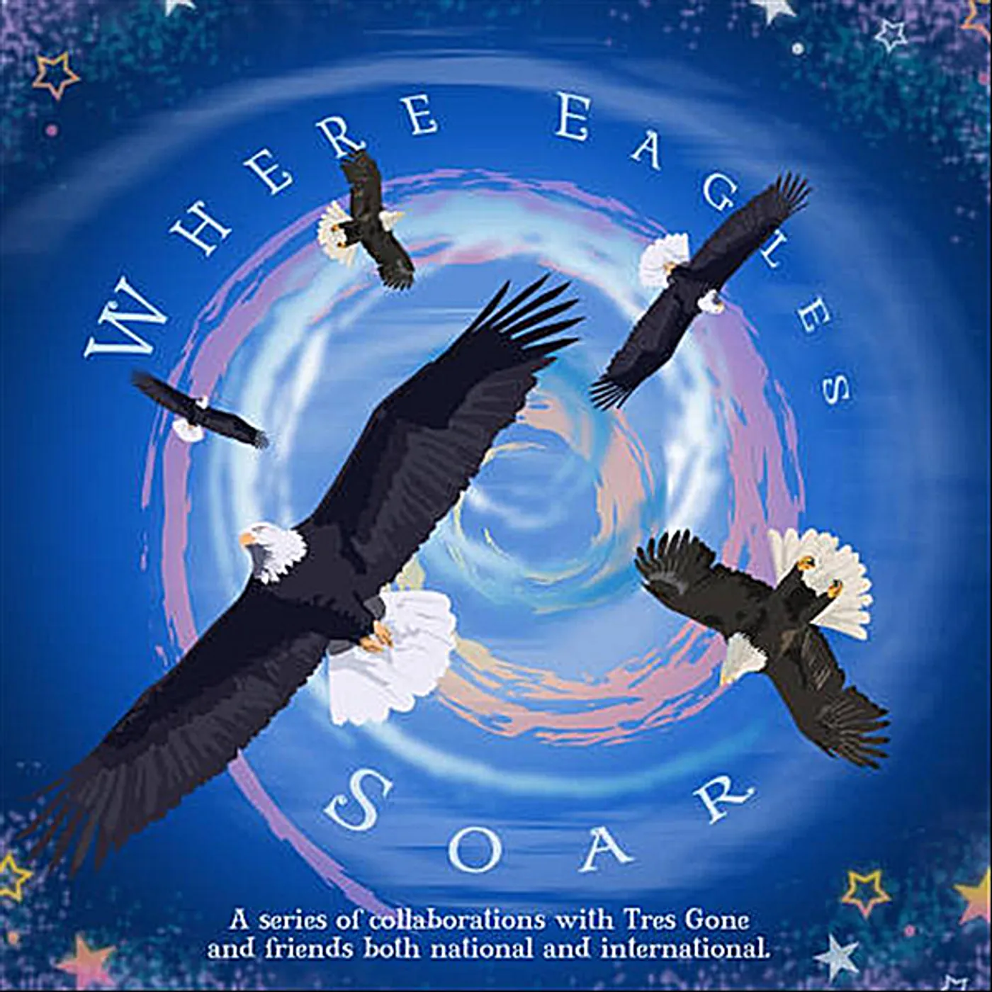 Tres Gone WHERE EAGLES SOAR CD
