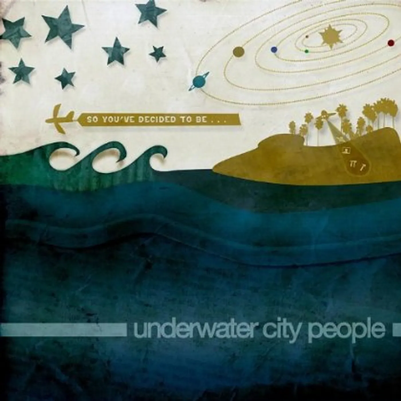 Underwater City People SO YOU'VE DECIDED TO BE CD