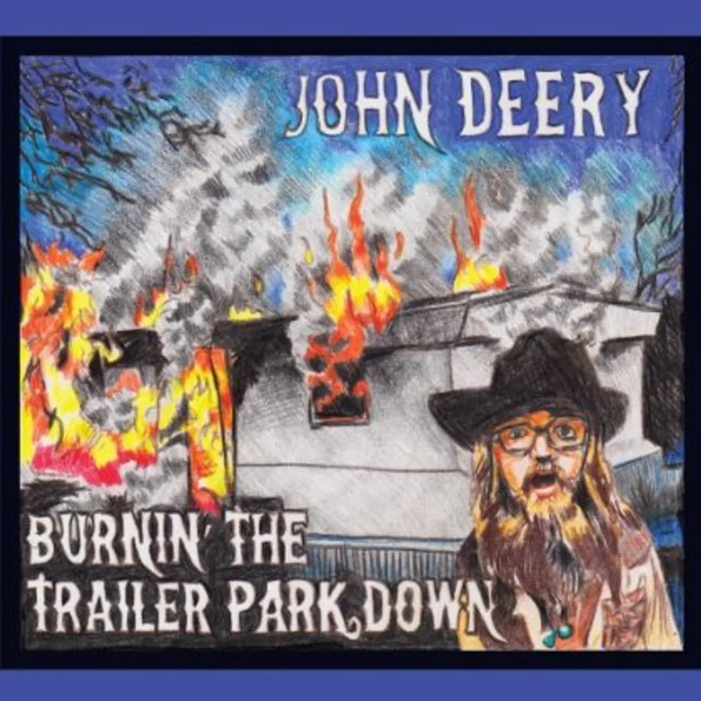 John Deery BURNIN THE TRAILER PARK DOWN CD
