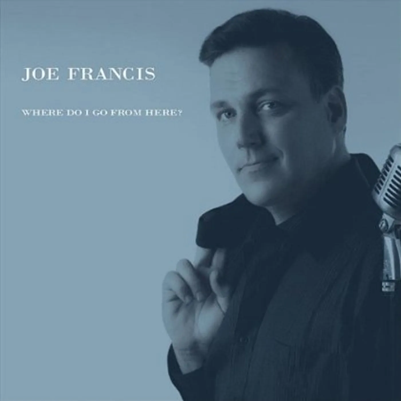 Joe Francis WHERE DO I GO FROM HERE CD