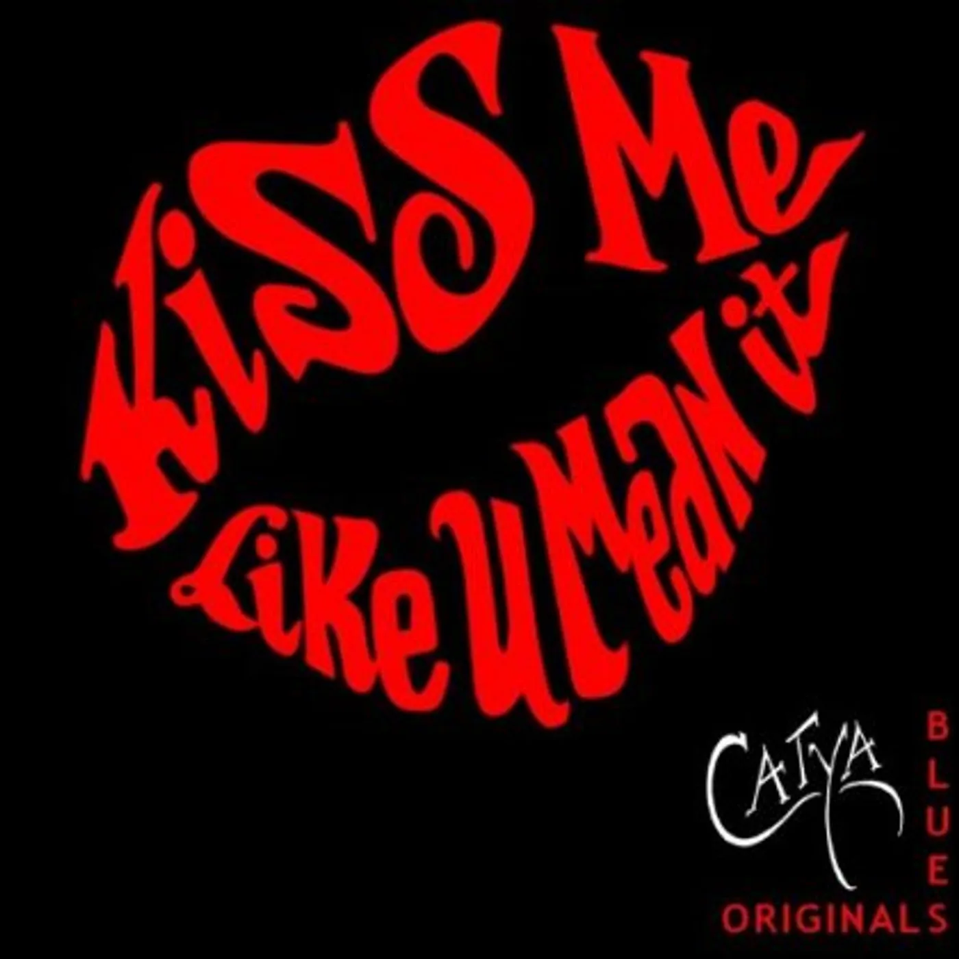 Catya KISS ME LIKE YOU MEAN IT: ORIGINAL BLUES CD