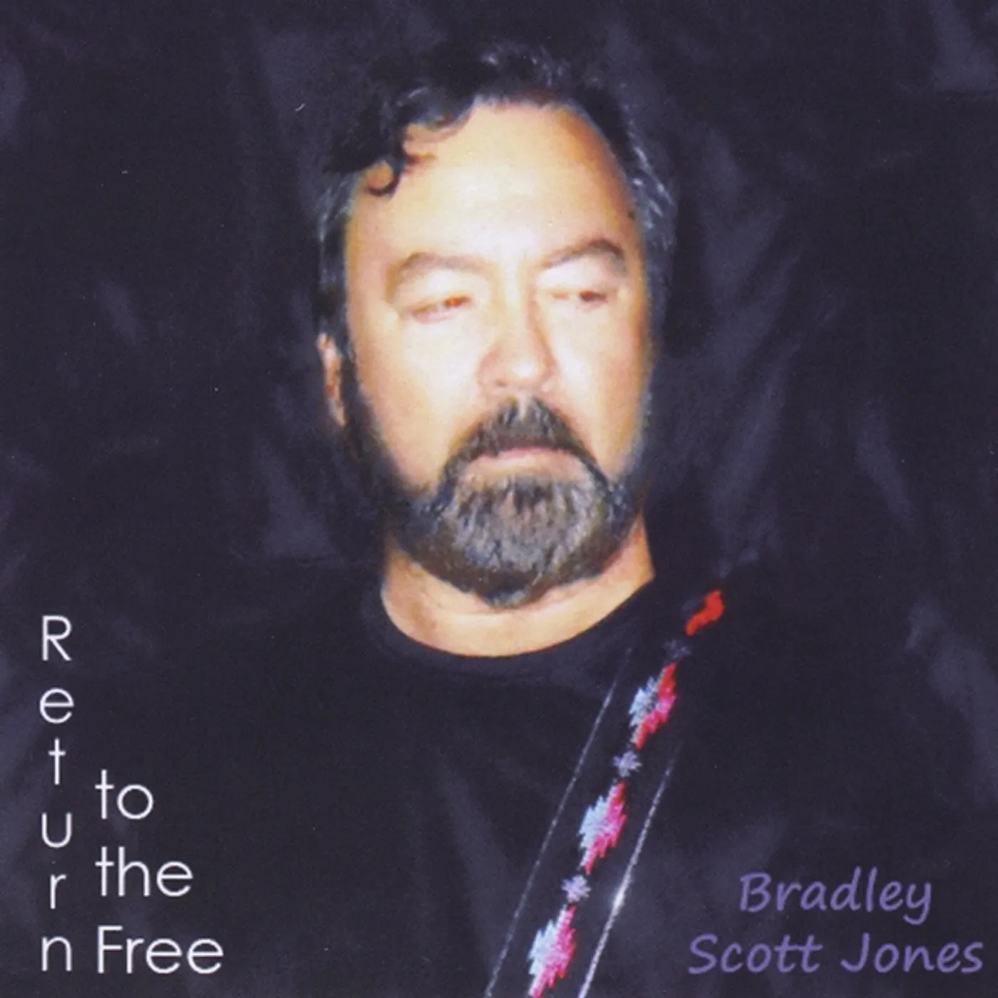 Bradley Scott Jones RETURN TO THE FREE CD