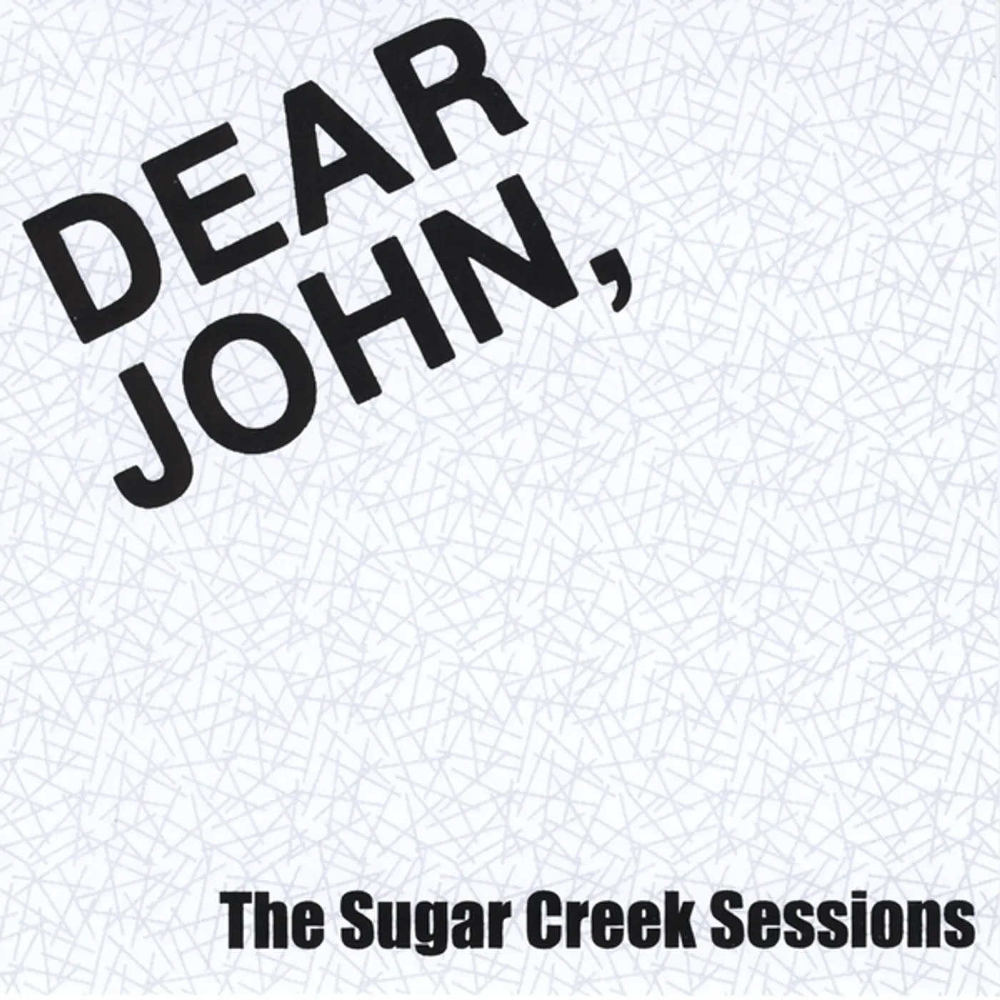 Dear John SUGAR CREEK SESSIONS-30TH ANNIVERSARY EDITION CD