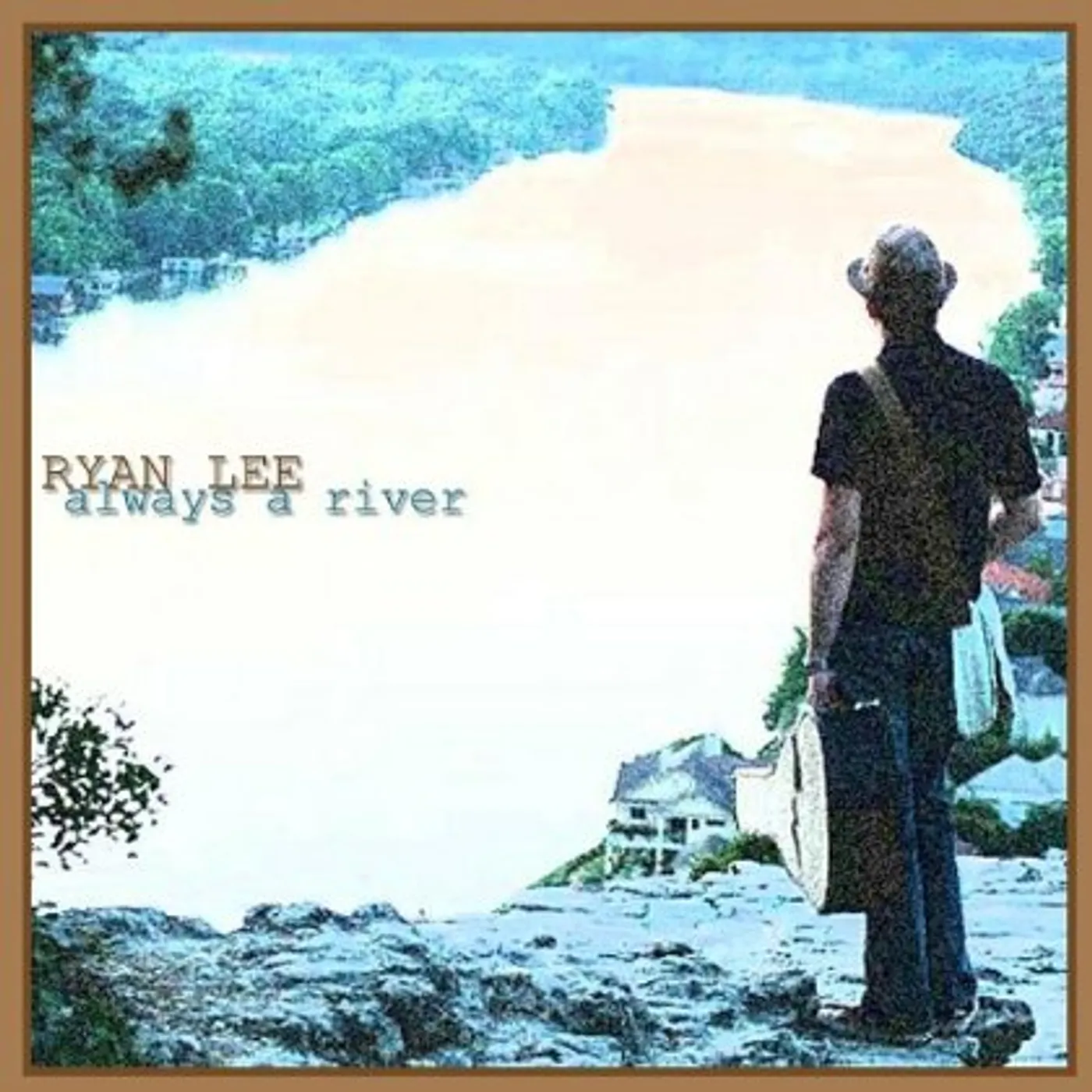 Ryan Lee ALWAYS A RIVER CD