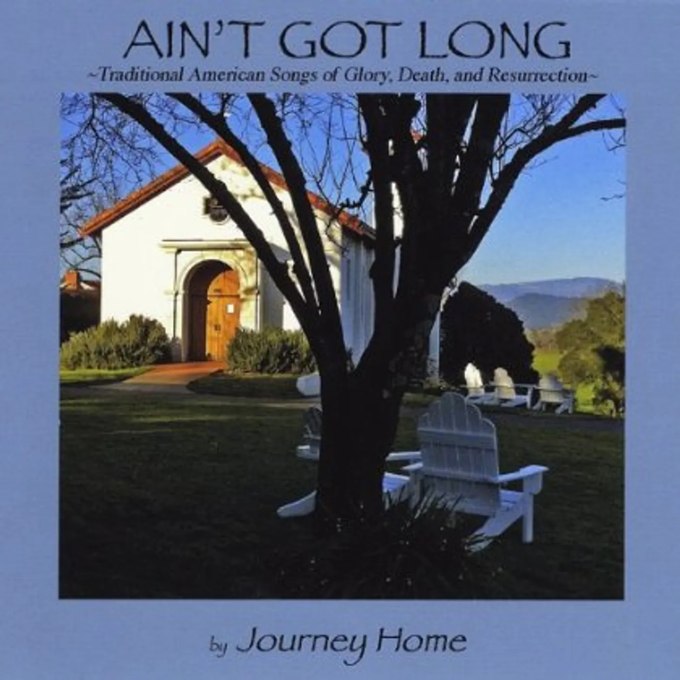 Journey Home AINT GOT LONG CD