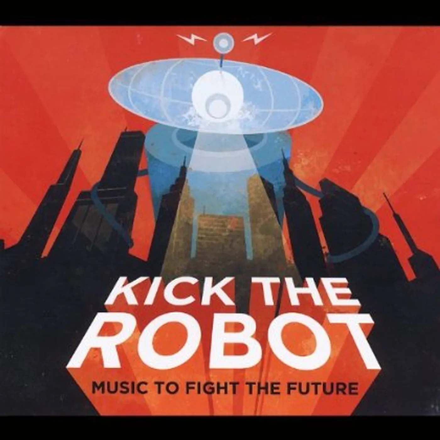 Kick the Robot MUSIC TO FIGHT THE FUTURE CD