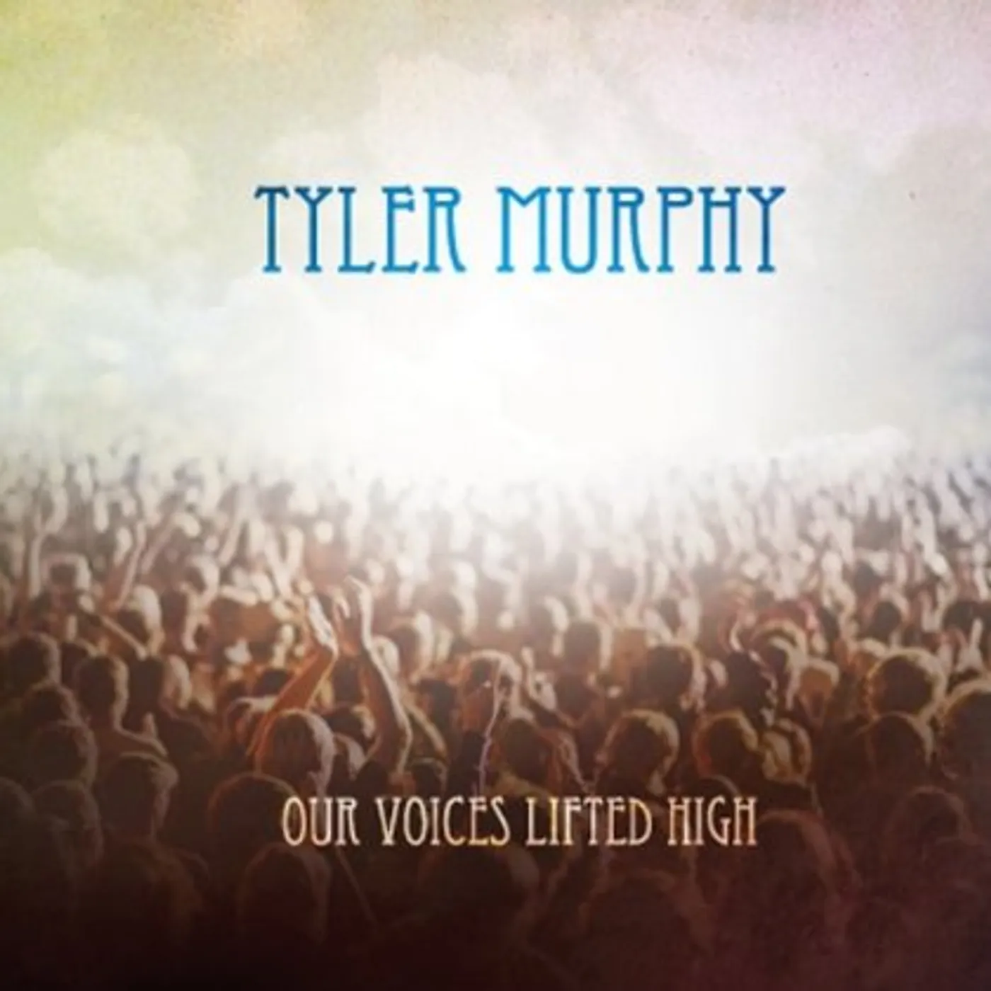 Tyler Murphy OUR VOICES LIFTED HIGH CD
