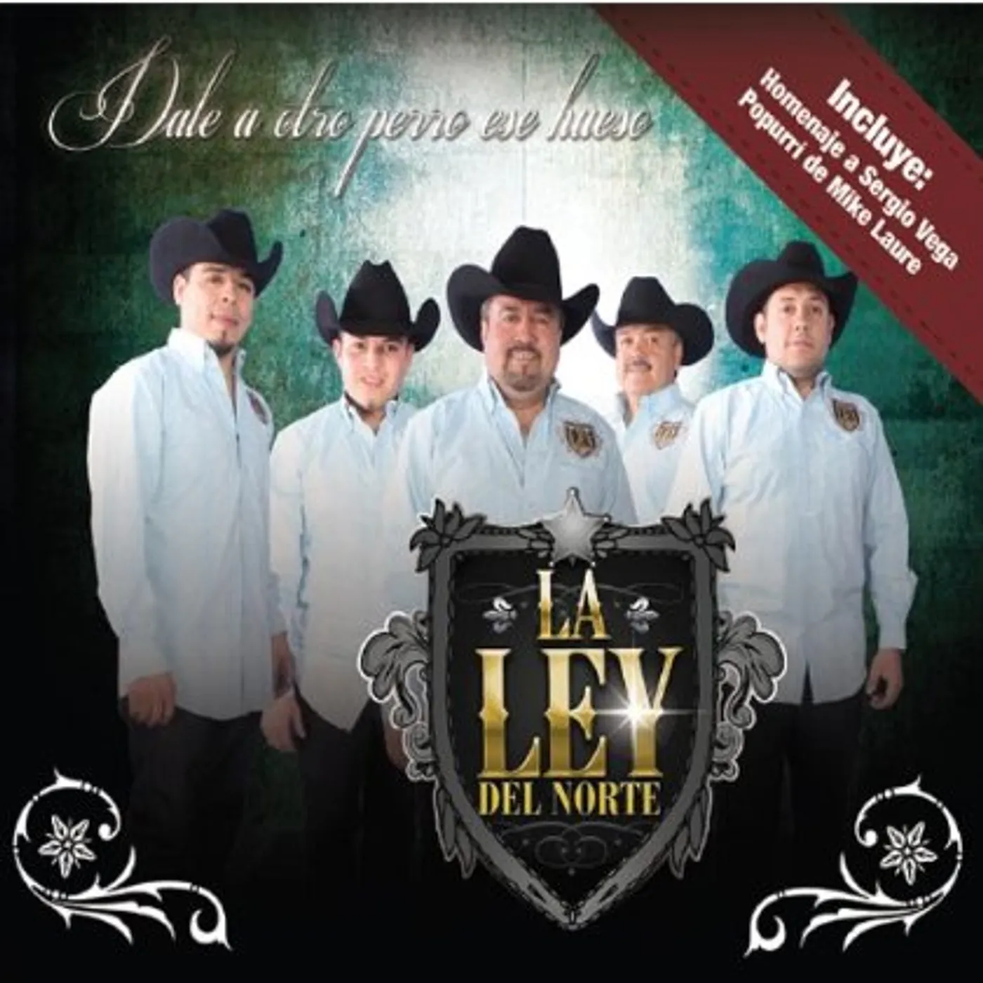La Ley Del Norte DALE A OTRO PERRO ESE HUESO CD