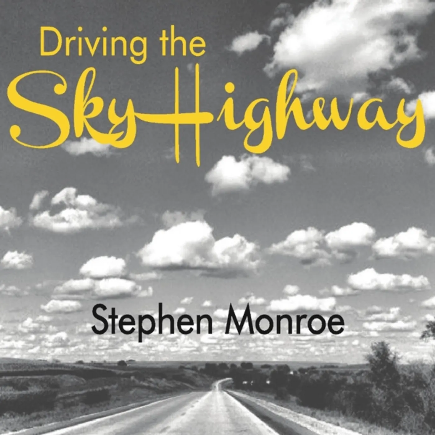 Stephen Monroe DRIVING THE SKY HIGHWAY CD