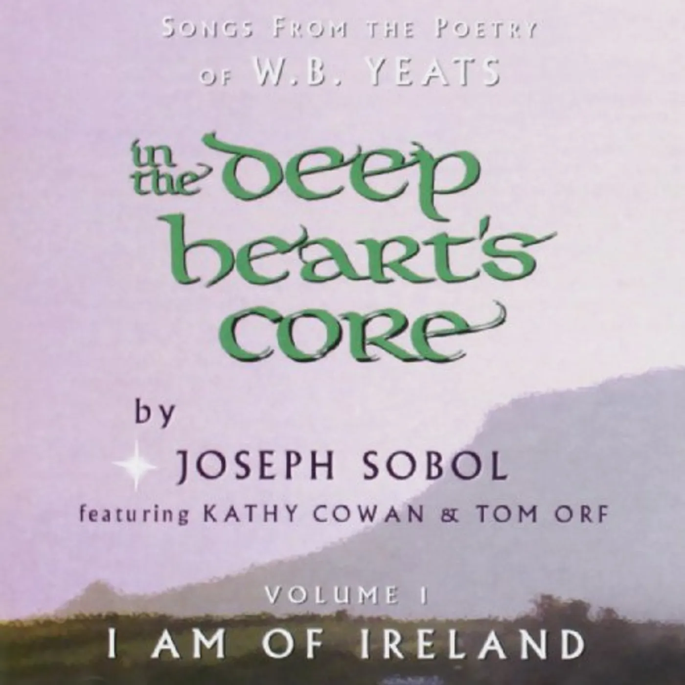 Joseph Sobol IN THE DEEP HEART'S CORE: I AM OF IRELAND 1 CD