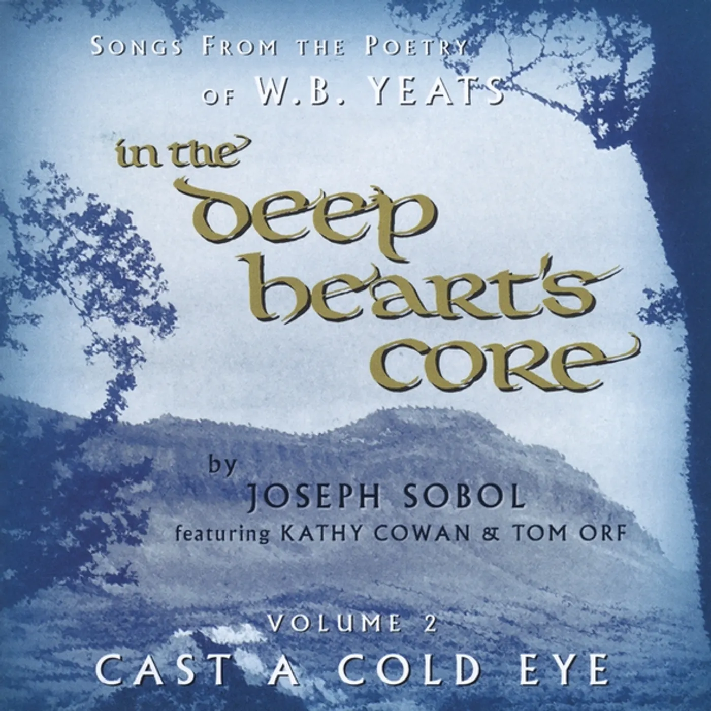 Joseph Sobol IN THE DEEP HEART'S CORE: CAST A COLD EYE 2 CD