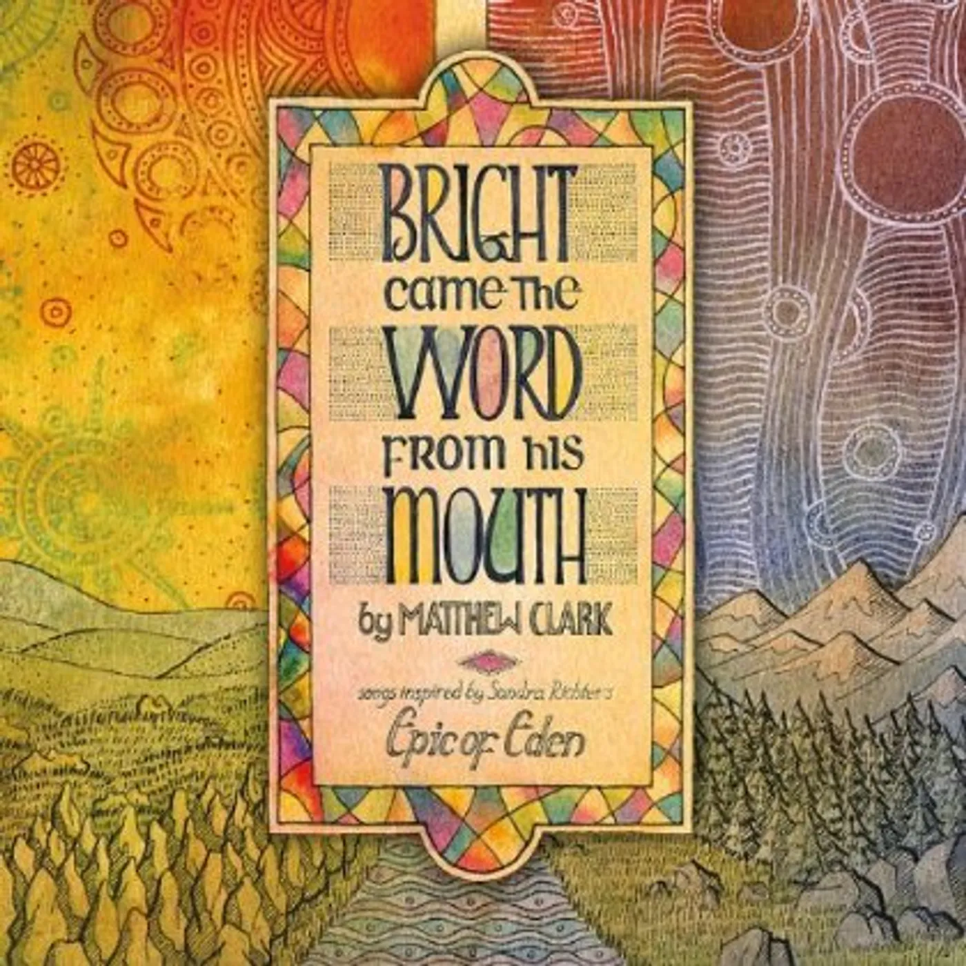 Matthew Clark BRIGHT CAME THE WORD FROM HIS MOUTH CD