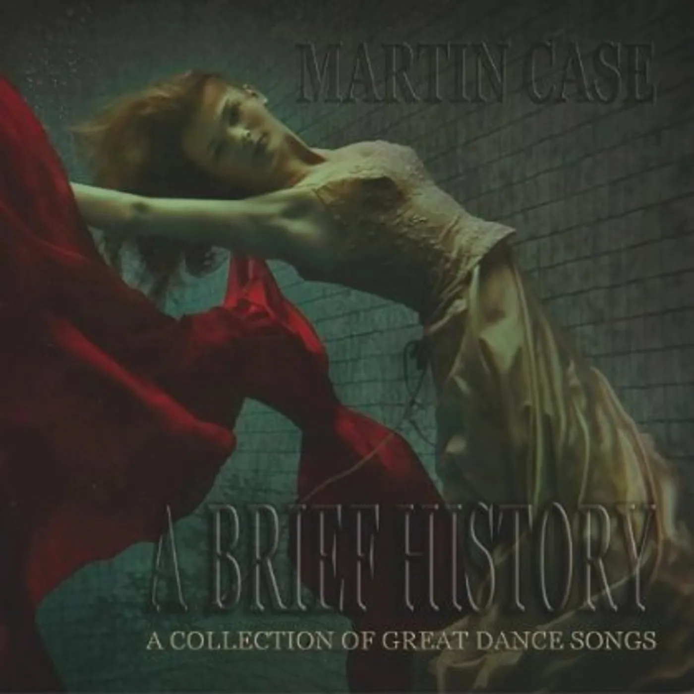 Martin Case A BRIEF HISTORY (A COLLECTION OF GREAT DANCE SONGS CD