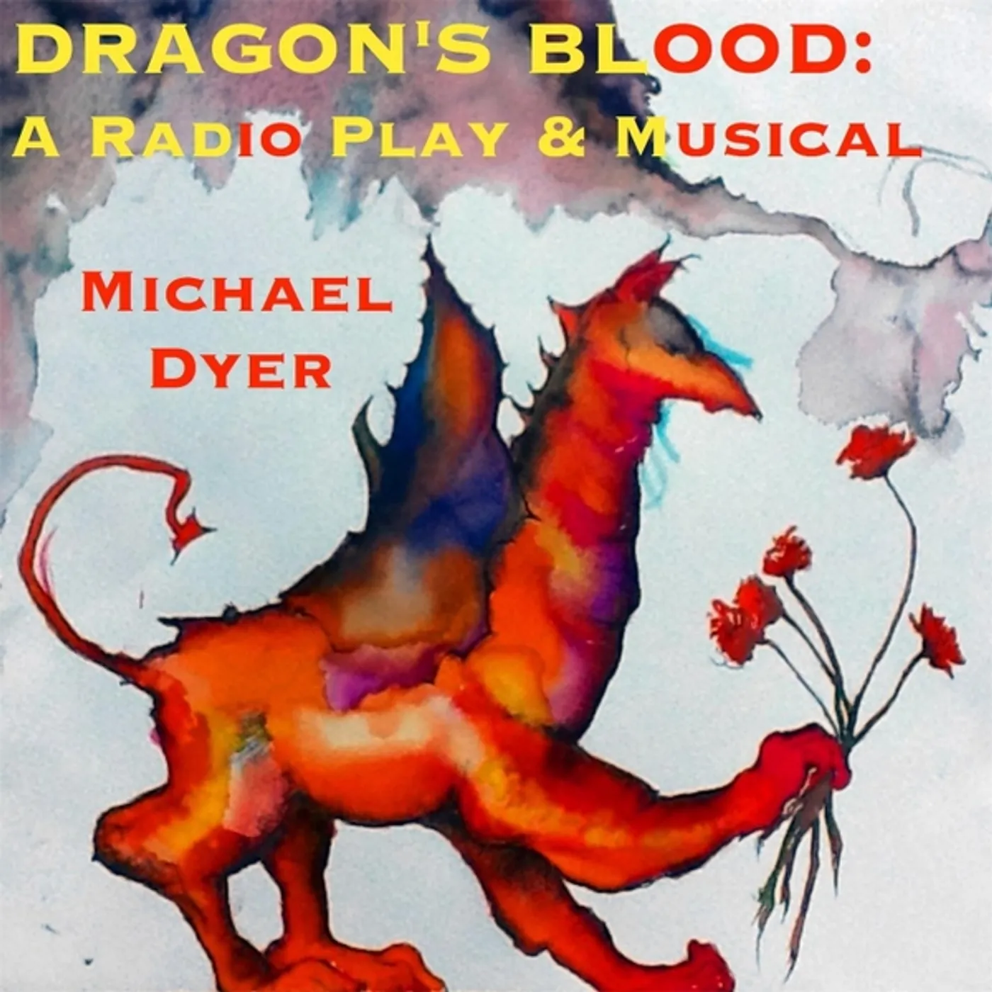 Michael Dyer DRAGONS BLOOD: A RADIO PLAY & MUSICAL CD