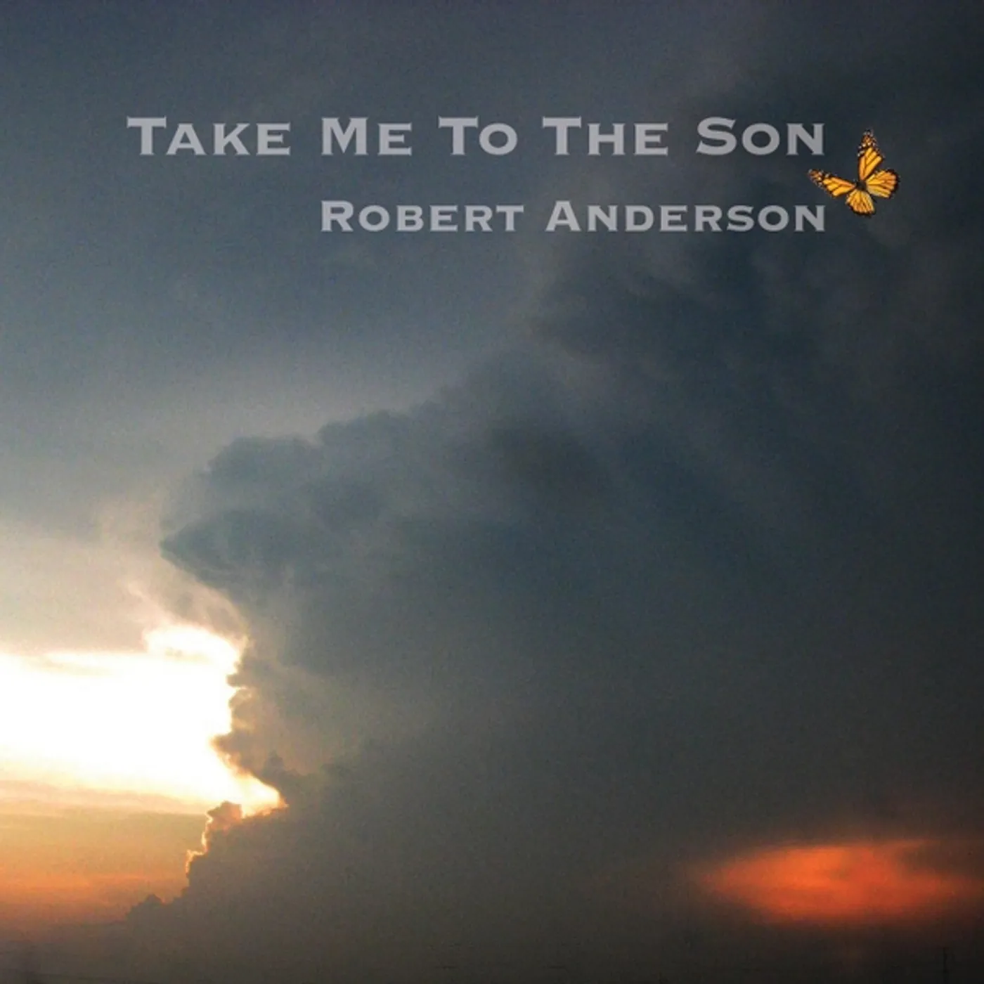 Robert Anderson TAKE ME TO THE SON CD