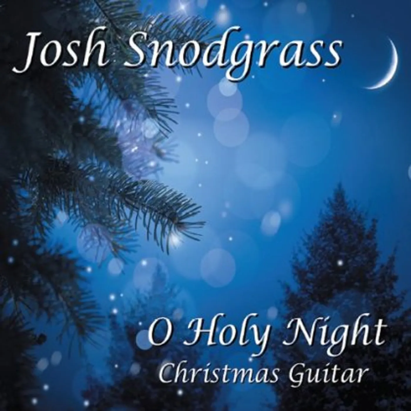 Josh Snodgrass O HOLY NIGHT CHRISTMAS GUITAR CD