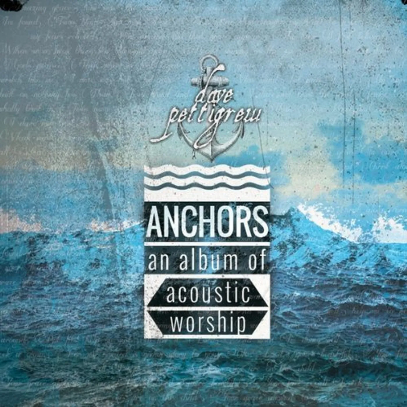 Dave Pettigrew ANCHORS: AN ALBUM OF ACOUSTIC WORSHIP CD