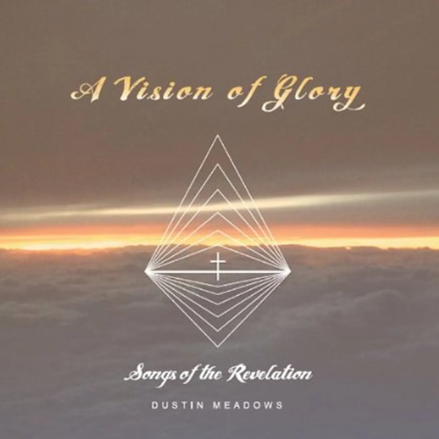 Dustin Meadows A VISION OF GLORY: SONGS OF THE REVELATION CD