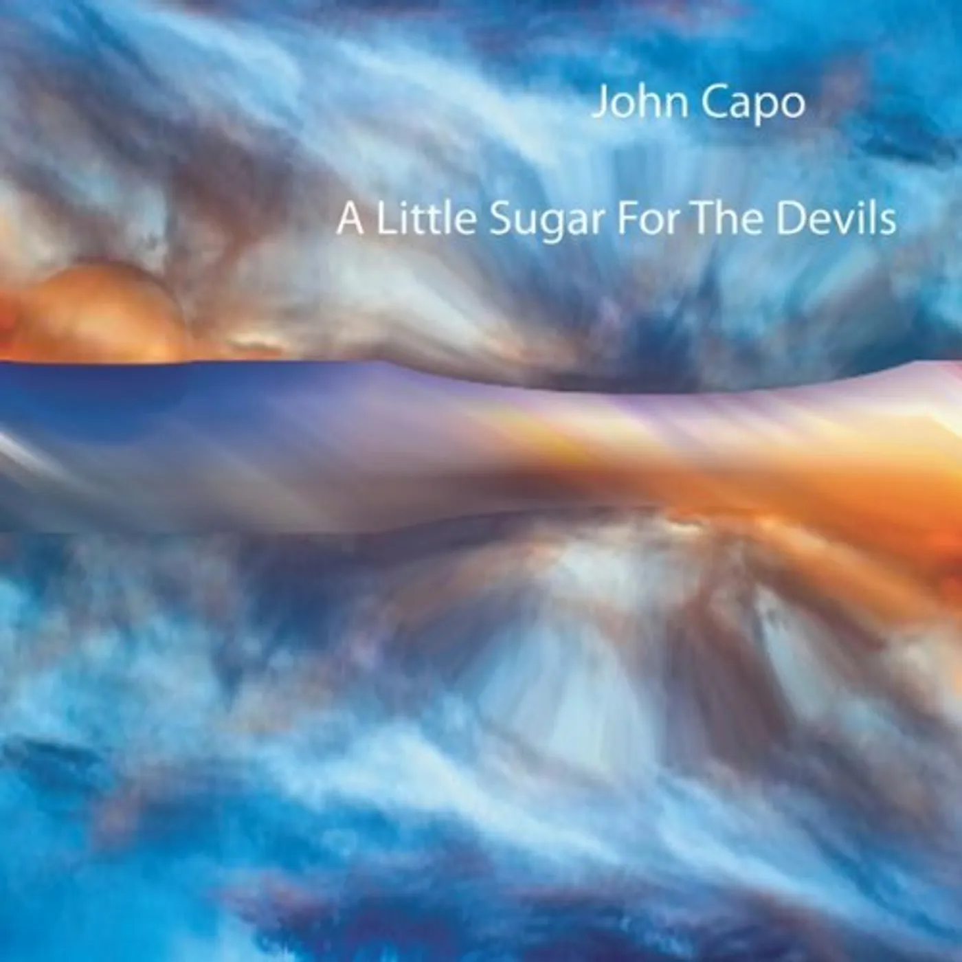John Capo A LITTLE SUGAR FOR THE DEVILS CD