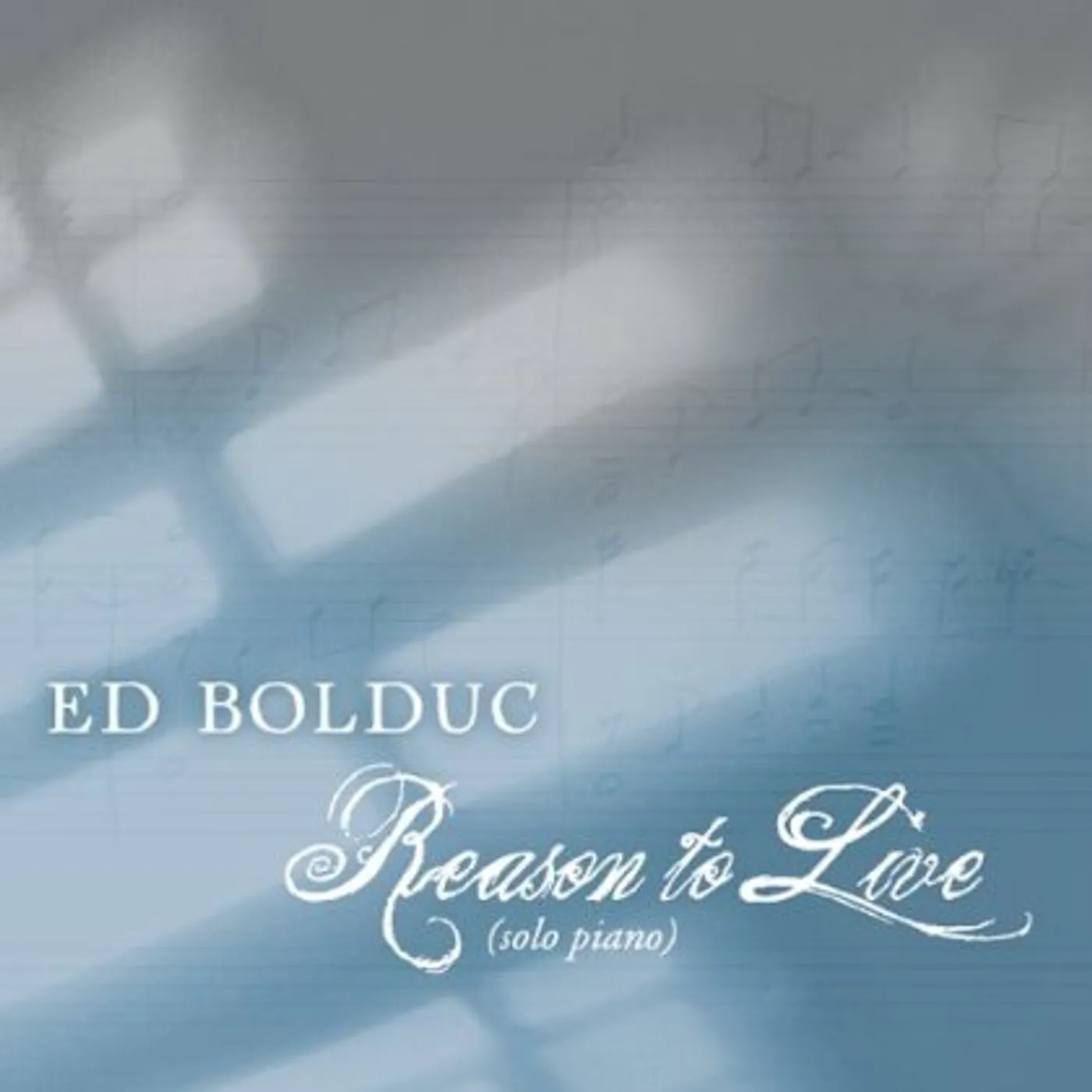 Ed Bolduc REASON TO LIVE (SOLO PIANO) CD
