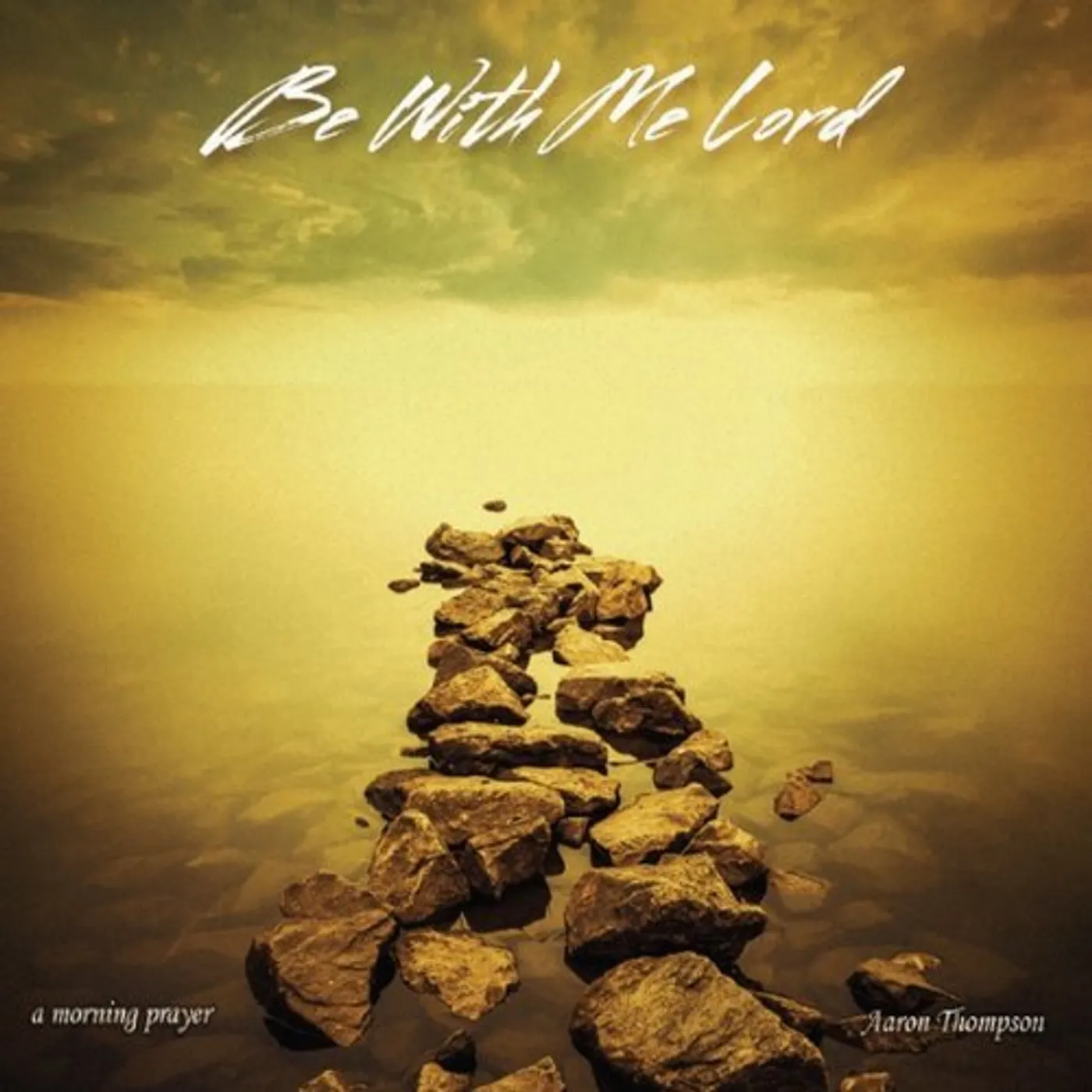 Aaron Thompson BE WITH ME LORD CD