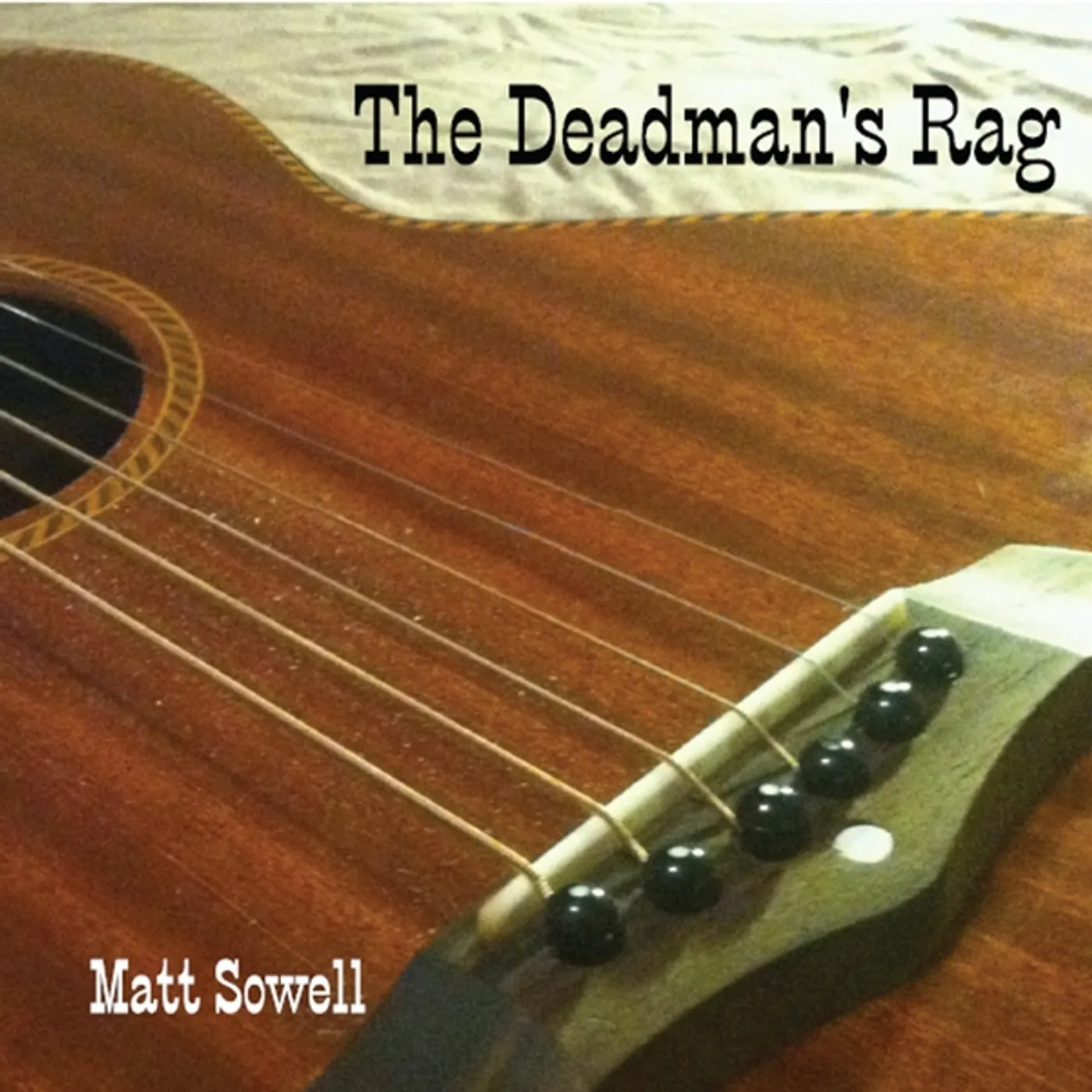 Matt Sowell THE DEADMANS RAG CD