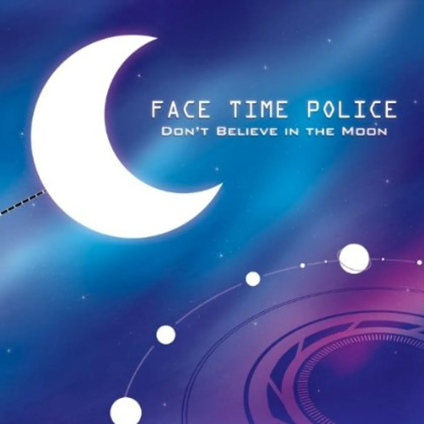 Face Time Police DONT BELIEVE IN THE MOON CD