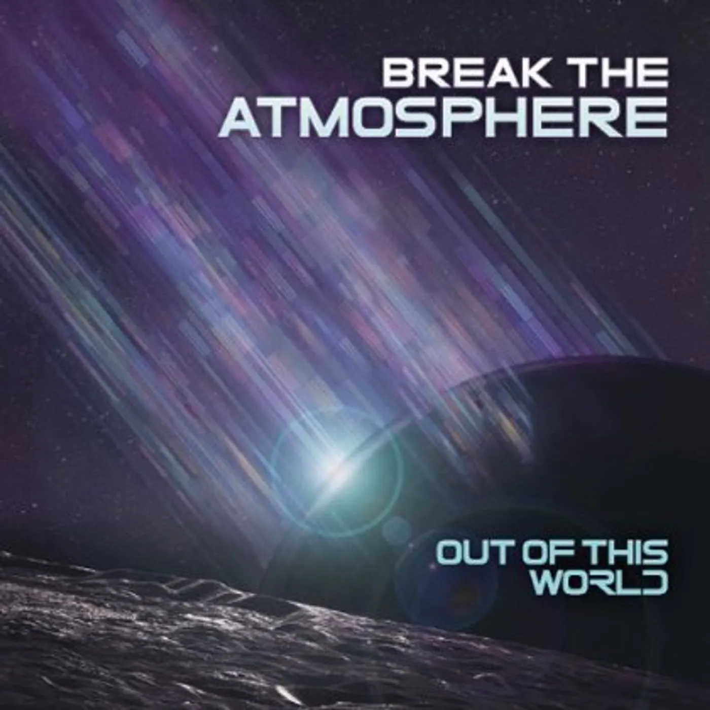 Break the Atmosphere OUT OF THIS WORLD CD