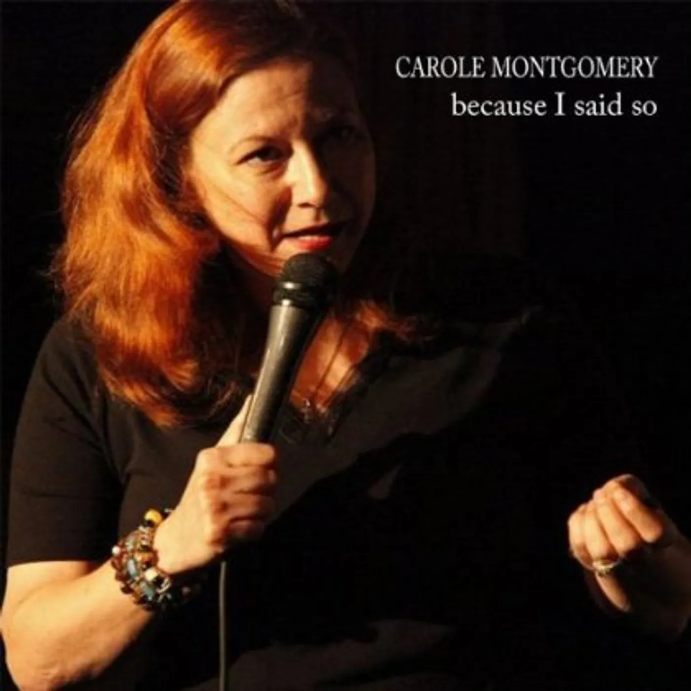 Carole Montgomery BECAUSE I SAID SO CD