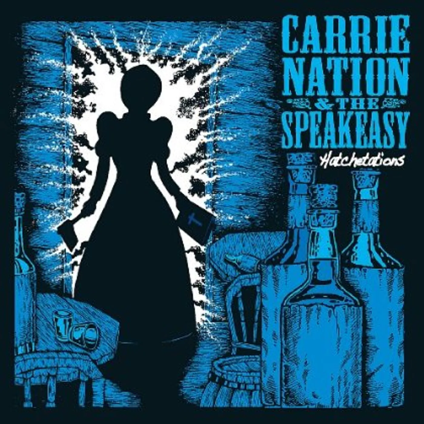 Carrie Nation & The Speakeasy HATCHETATIONS CD