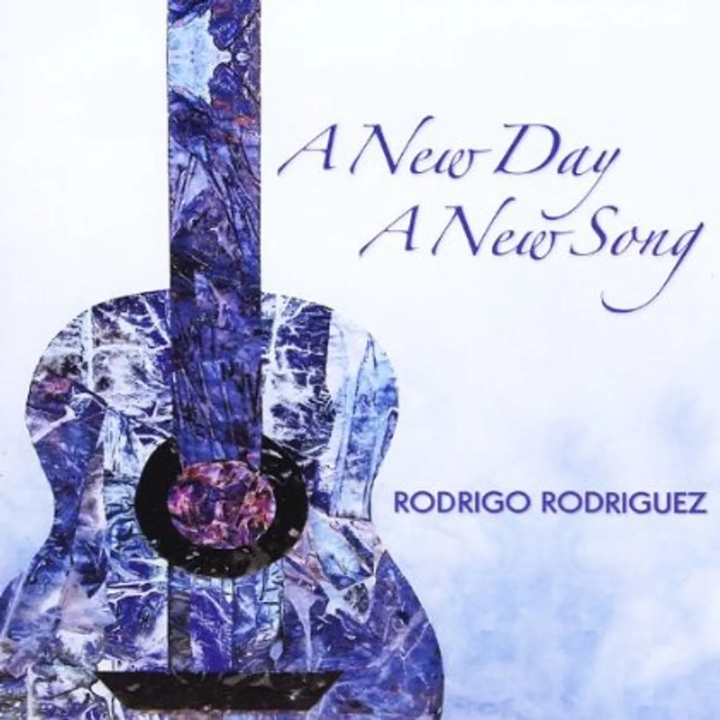 Rodrigo Rodriguez A NEW DAY A NEW SONG CD