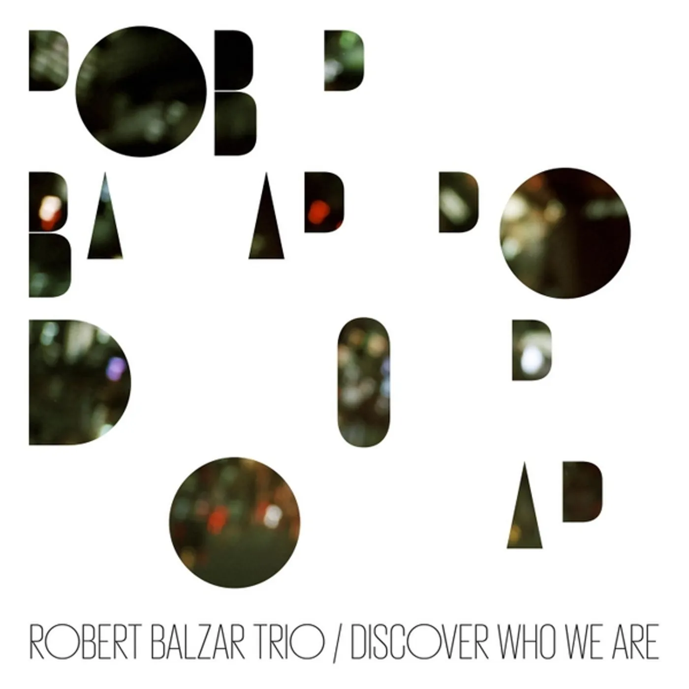 Robert Balzar Trio DISCOVER WHO WE ARE CD