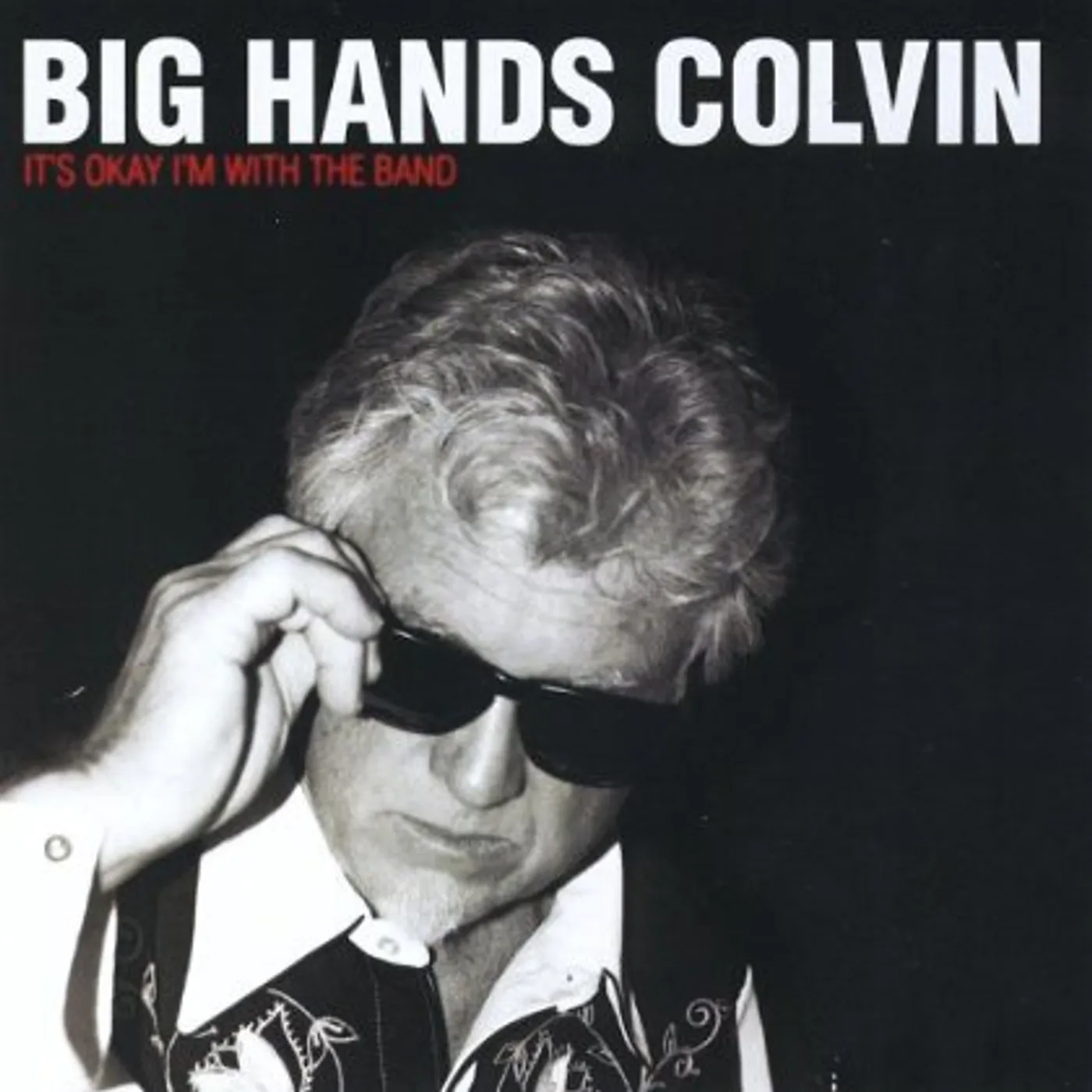 Big Hands Colvin ITS OK IM WITH THE BAND CD