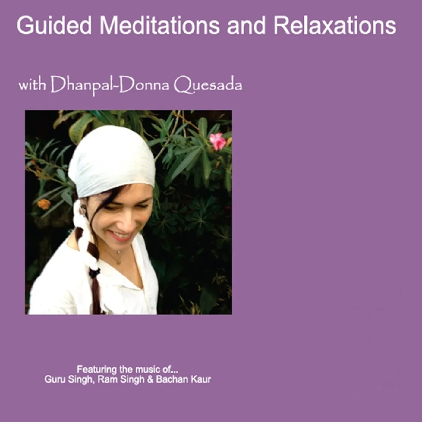 Dhanpal-Donna Quesada GUIDED MEDITATIONS & RELAXATIONS CD