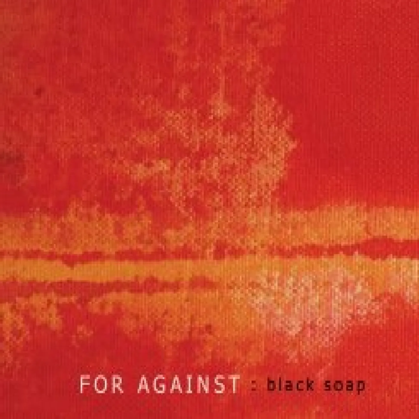 For Against BLACK SOAP CD