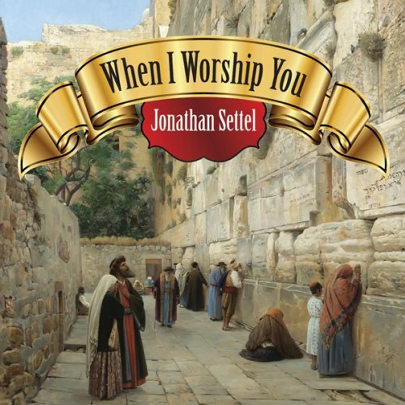 Jonathan Settel WHEN I WORSHIP YOU CD