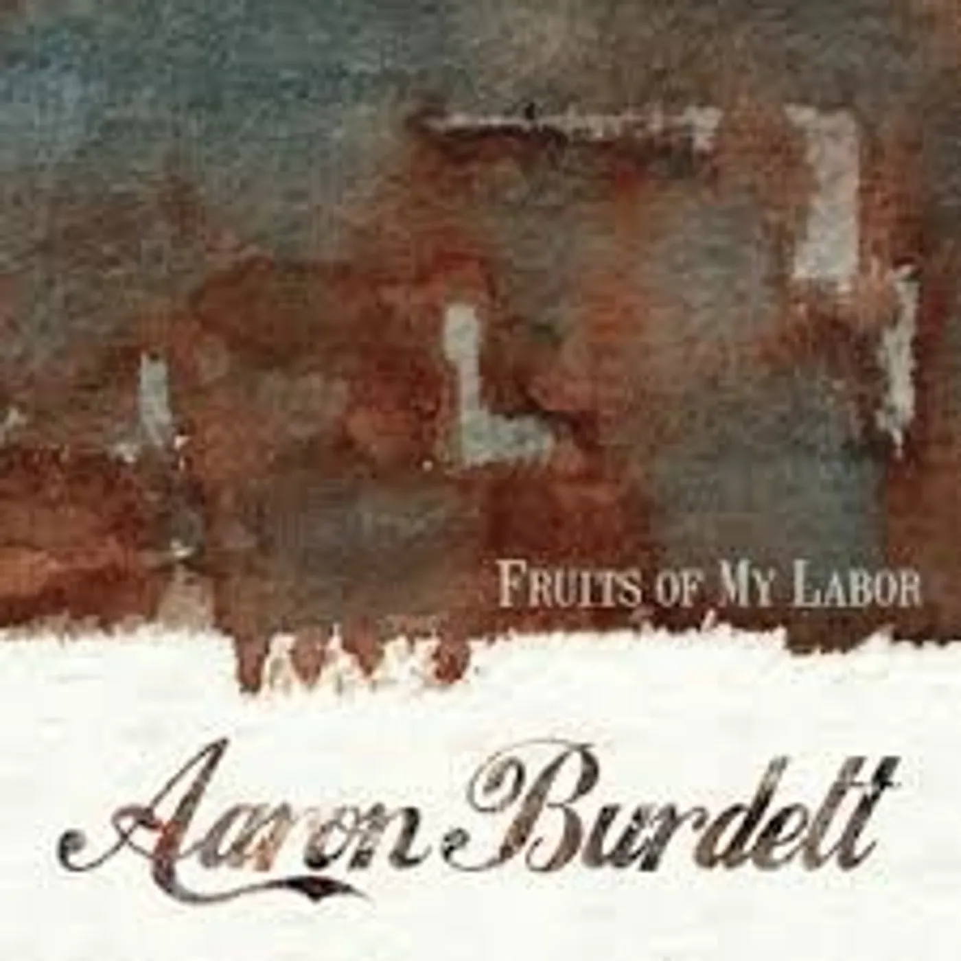 Aaron Burdett FRUITS OF MY LABOR CD