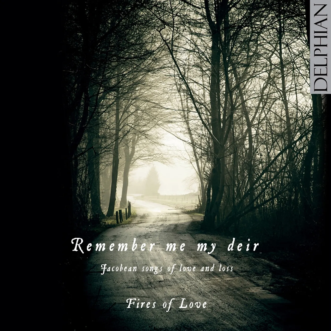 Fires Of Love REMEMBER ME MY DEIR: JACOBEAN SONGS OF LOVE & LOSS CD