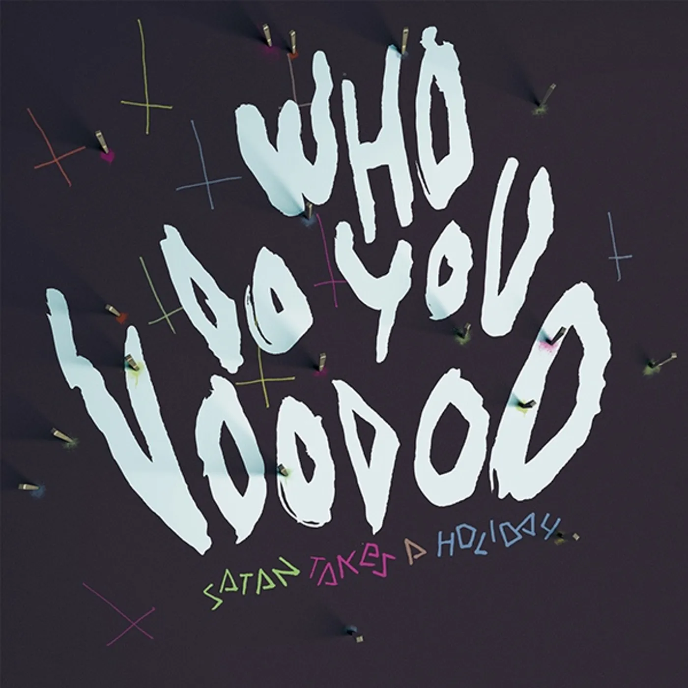 Satan Takes A Holiday Who Do You Voodoo Vinyl Record