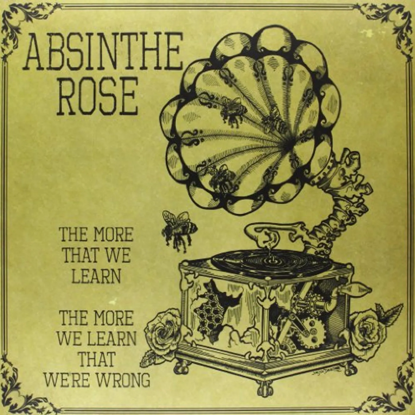 Absinthe Rose MORE WE LEARN THE MORE WE LEARN THAT WE'RE WRONG Vinyl Record