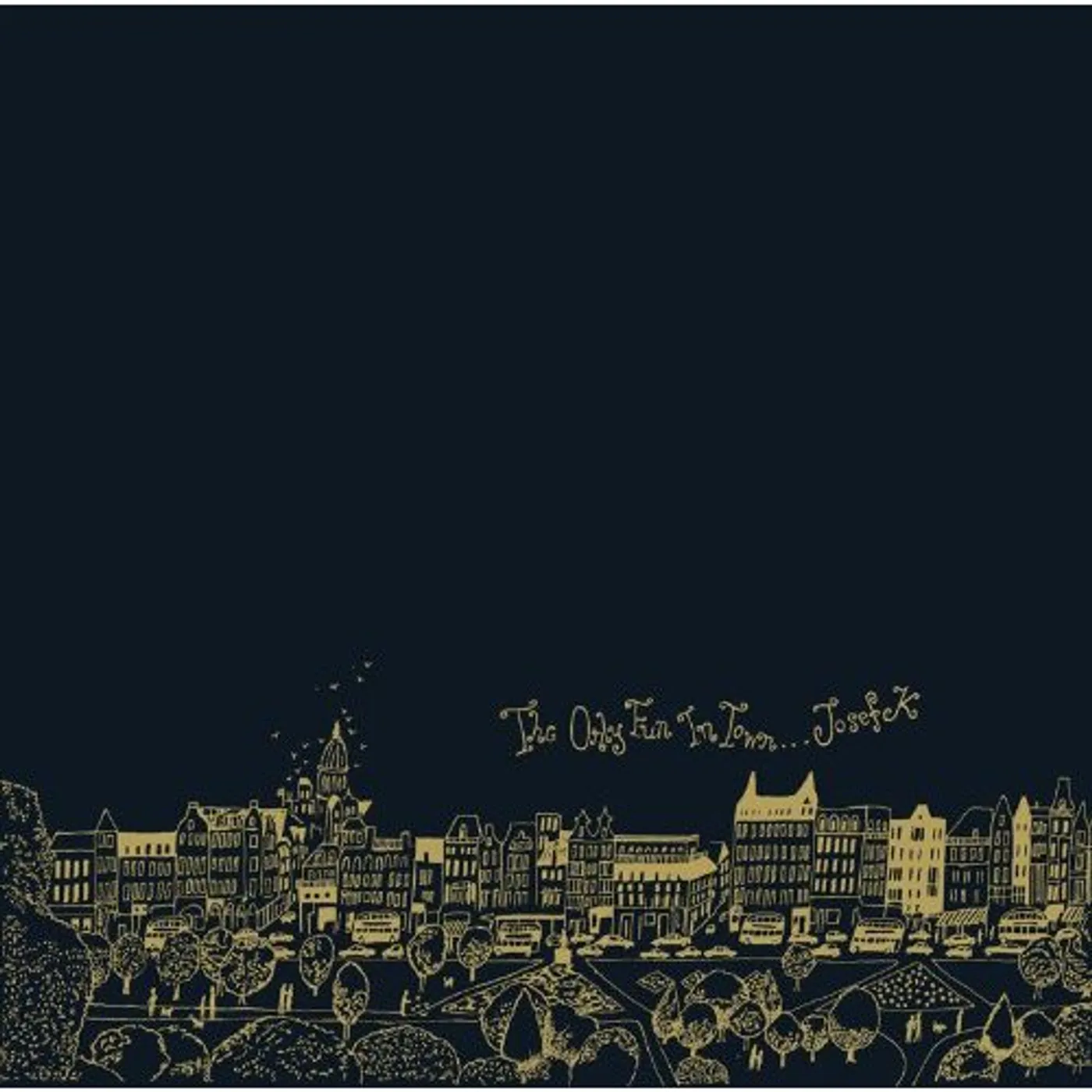 Josef K ONLY FUN IN TOWN CD