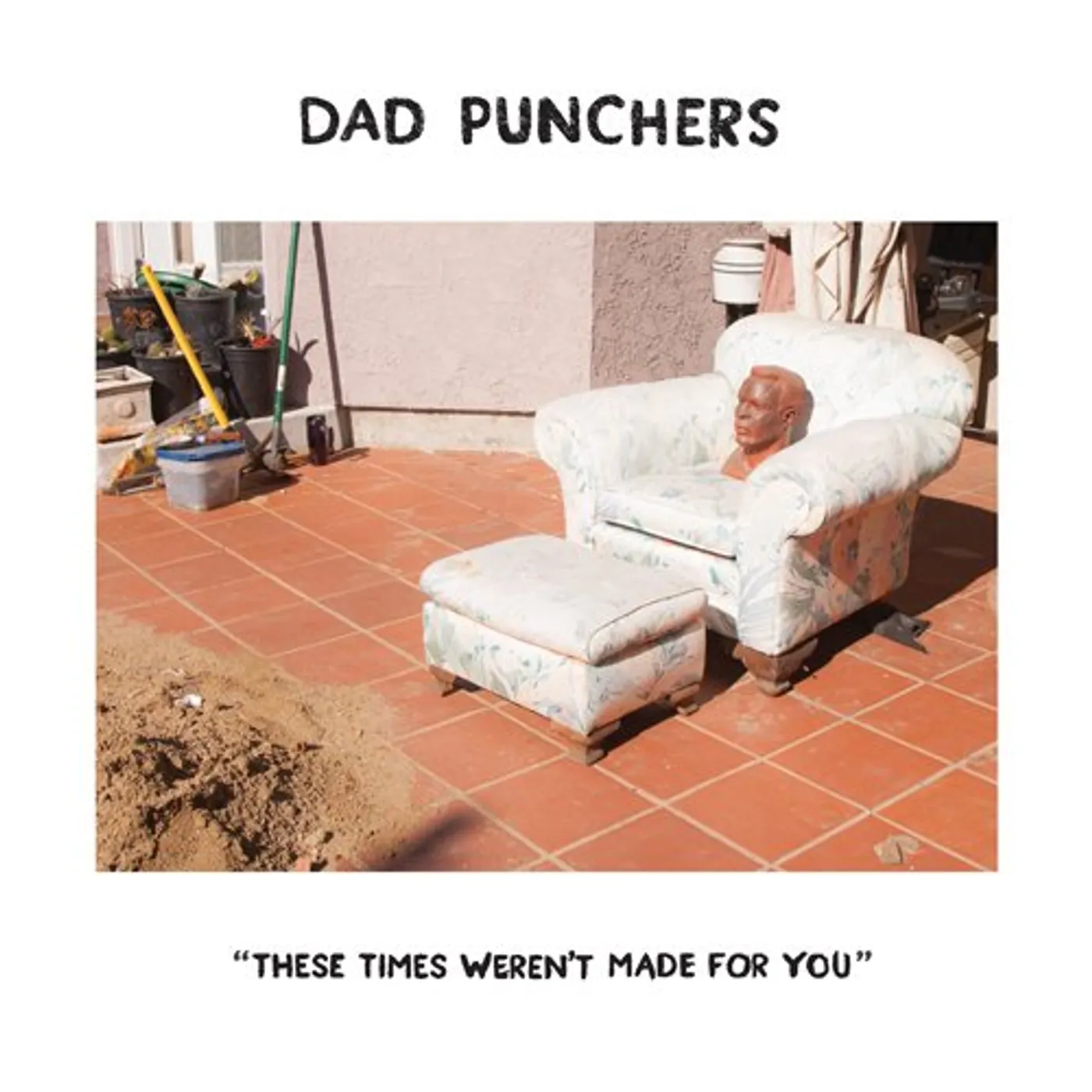 Dad Punchers These Times Weren't Made for You Vinyl Record