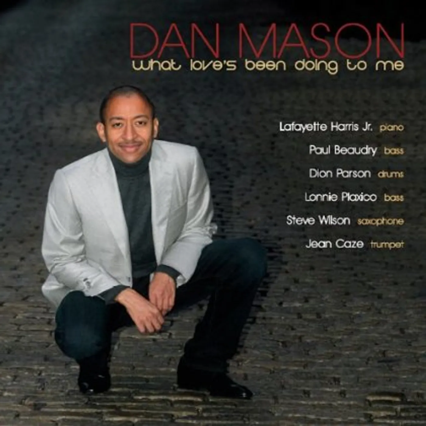 Dan Mason WHAT LOVES BEEN DOING TO ME CD