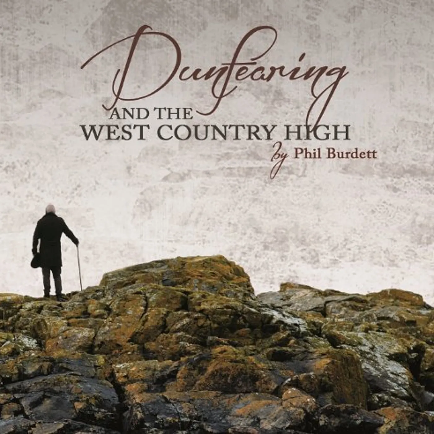 Phil Burdett DUNFEARING & THE WEST COUNTRY HIGH CD