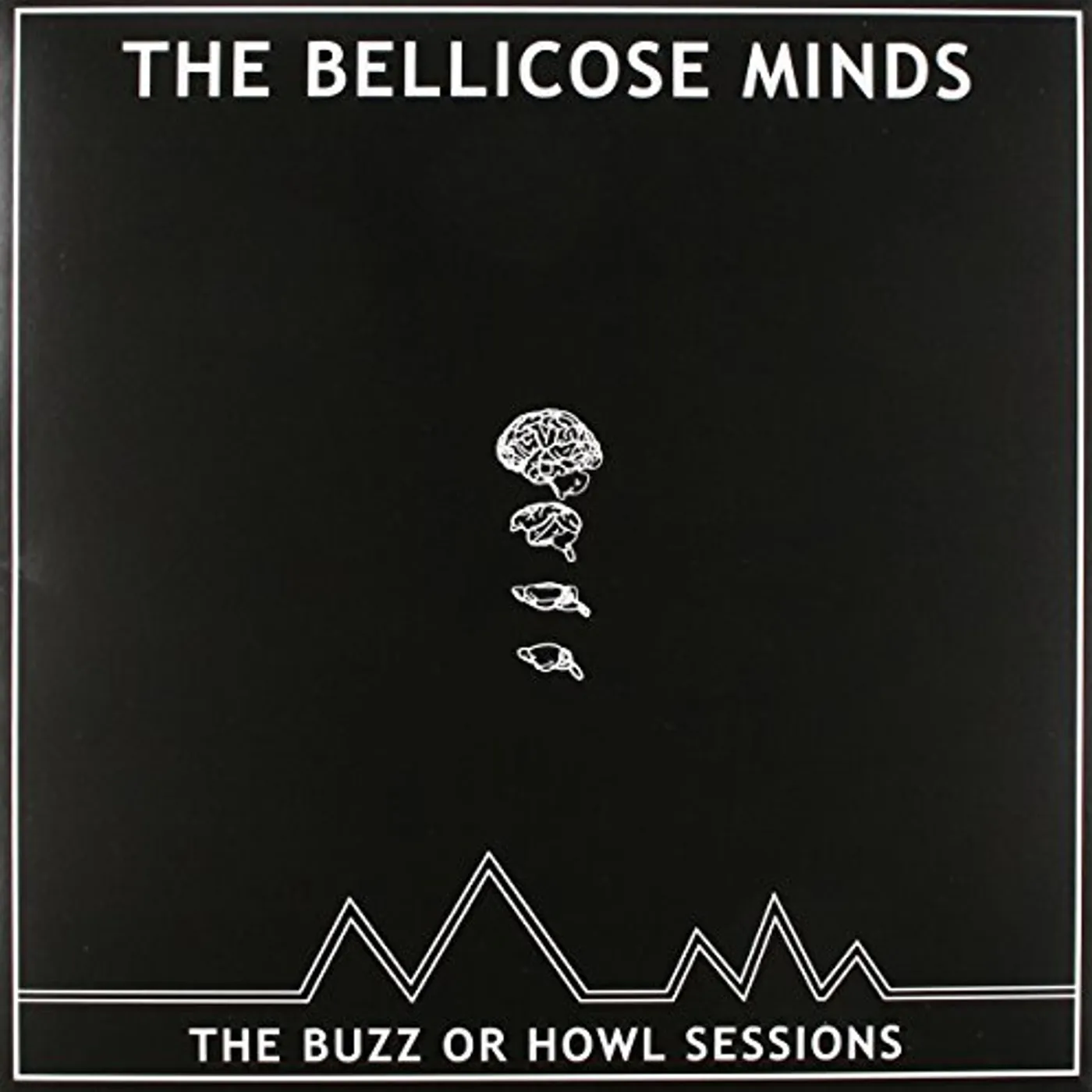 The Bellicose Minds BUZZ OR HOWL SESSIONS Vinyl Record