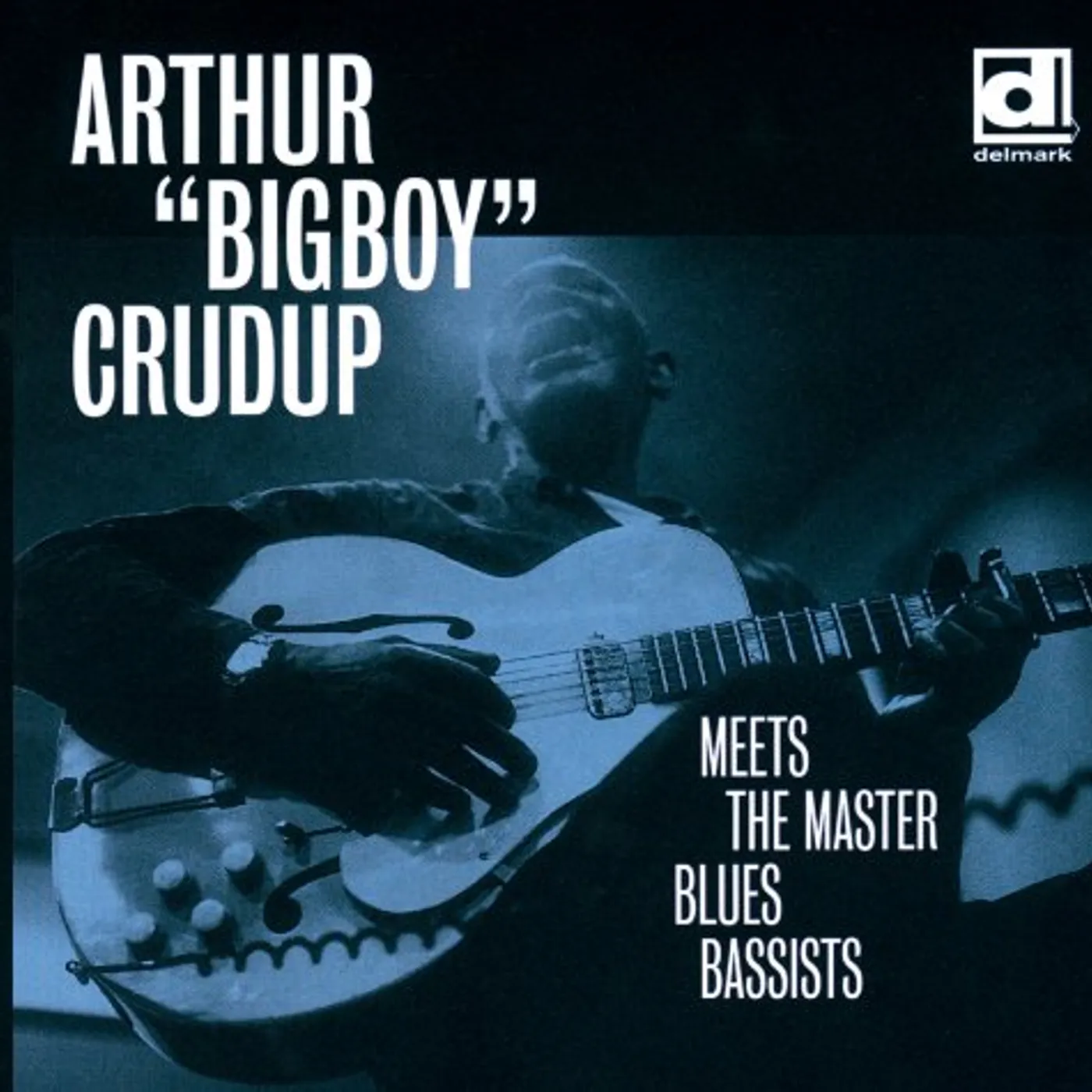 Arthur "Big Boy" Crudup MEETS THE MASTER BLUES BASSISTS CD