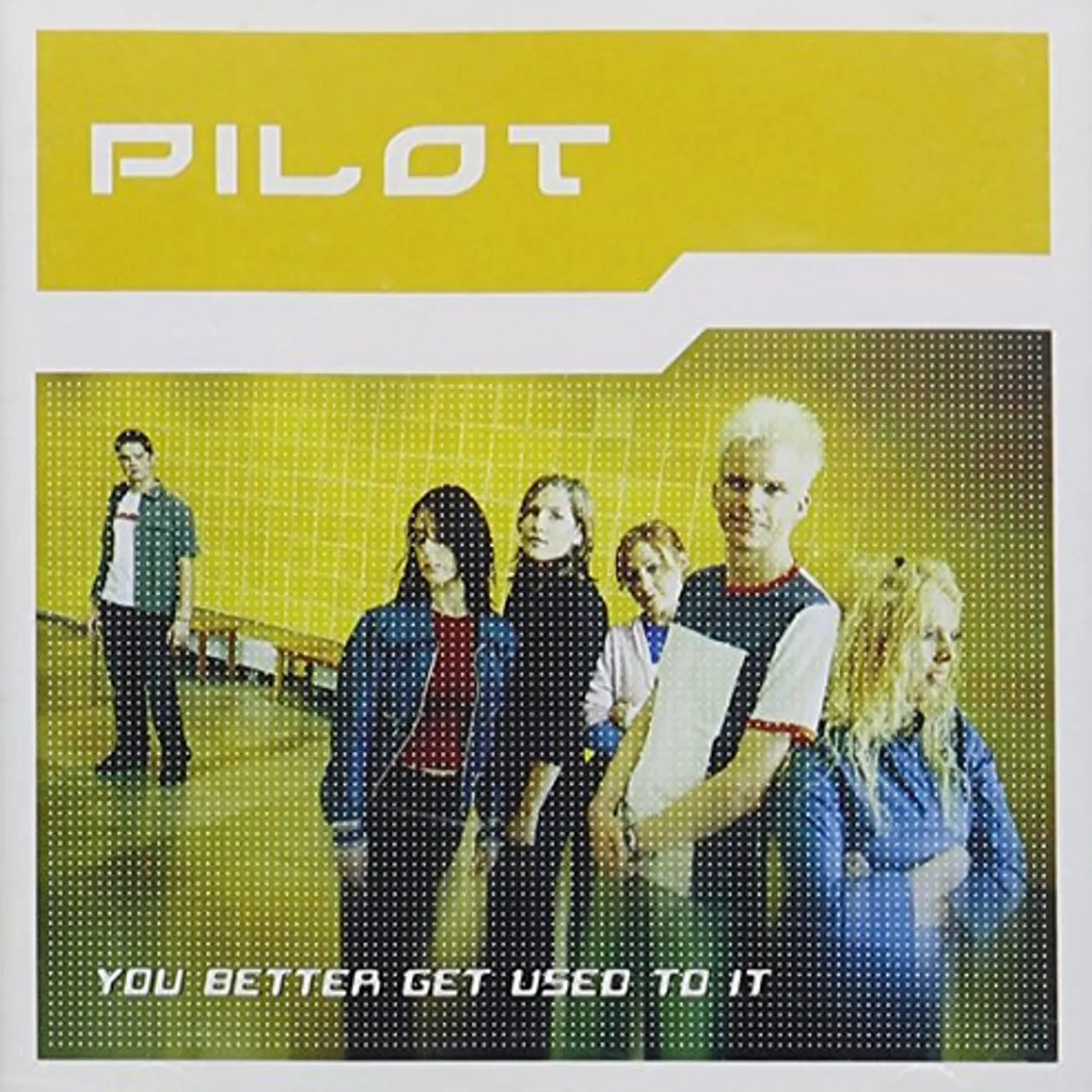 Pilot YOU BETTER GET USED TO IT CD