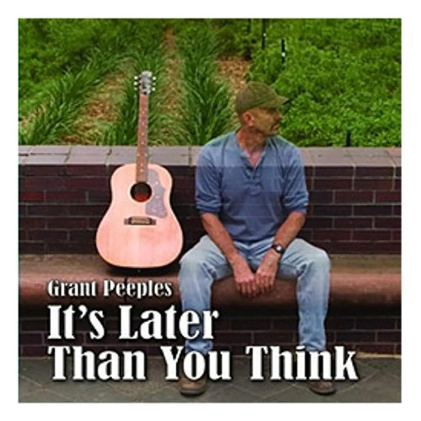 Grant Peeples ITS LATER THAN YOU THINK CD