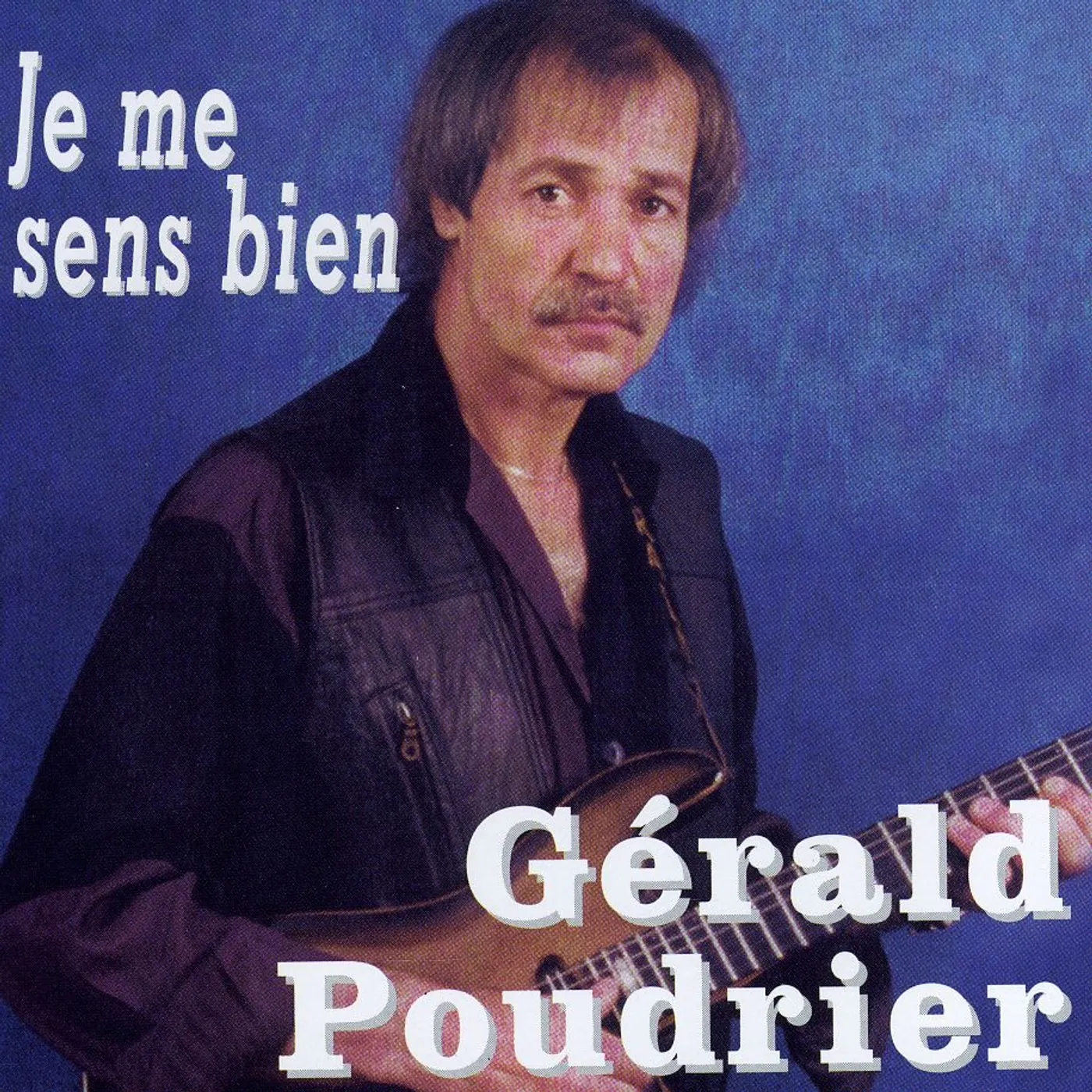 Gerald Poudrier JE ME SENS BIEN CD