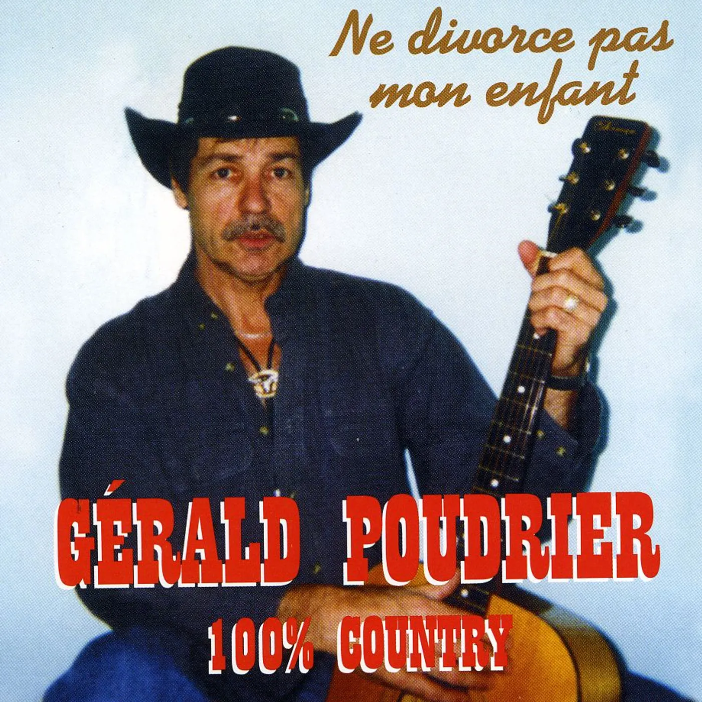 Gerald Poudrier NE DIVORCE PAS MON ENFANT CD